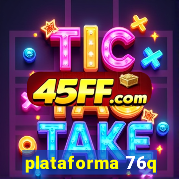 plataforma 76q